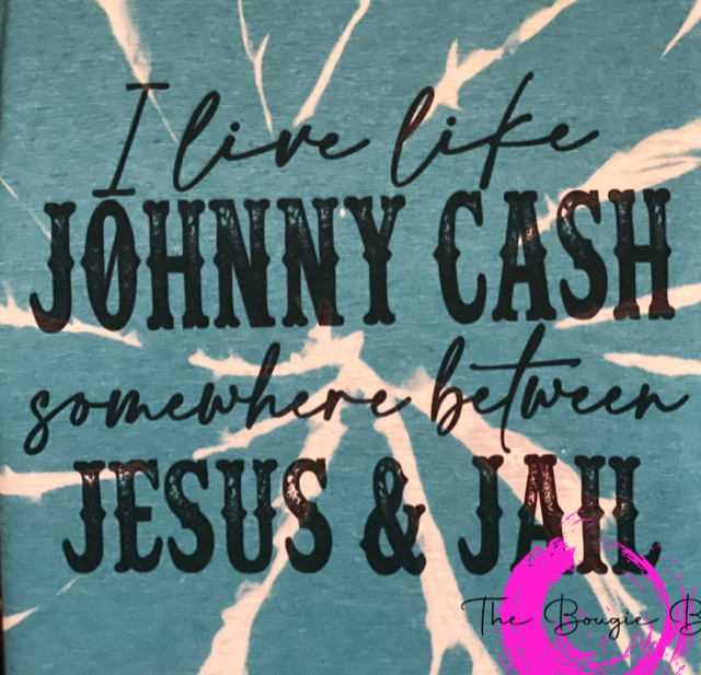 I Live Like Johnny Cash Somewhere Between Jesus and Jail