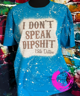 I don't speak Dipshit T-shirt